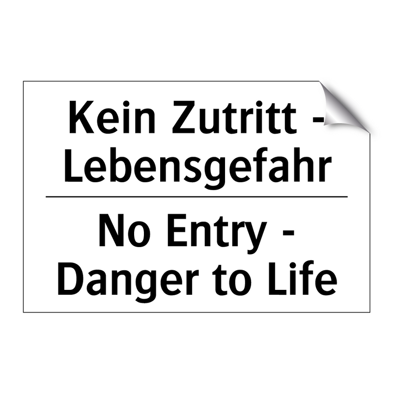 Kein Zutritt - Lebensgefahr - No Entry - Danger to Life