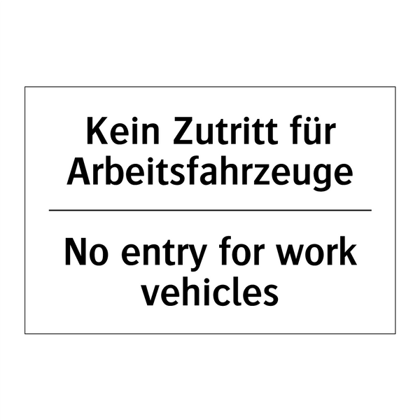 Kein Zutritt für Arbeitsfahrzeuge/.../ - No entry for work vehicles