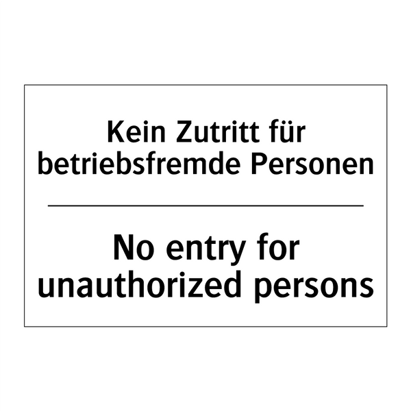 Kein Zutritt für betriebsfremde /.../ - No entry for unauthorized persons/.../