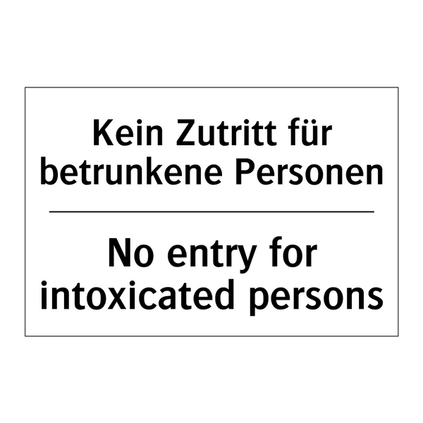 Kein Zutritt für betrunkene Personen/.../ - No entry for intoxicated persons/.../