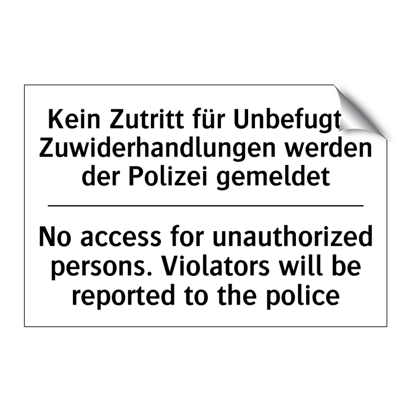 Kein Zutritt für Unbefugte. Zuwiderhandlungen /.../ - No access for unauthorized persons. /.../