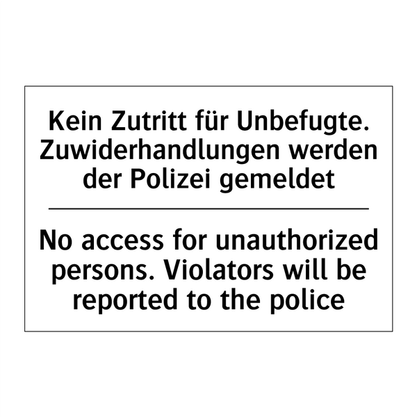 Kein Zutritt für Unbefugte. Zuwiderhandlungen /.../ - No access for unauthorized persons. /.../