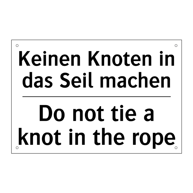 Keinen Knoten in das Seil machen/.../ - Do not tie a knot in the rope