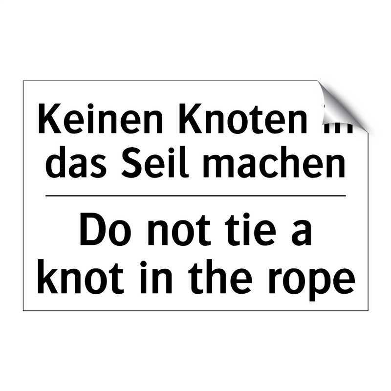 Keinen Knoten in das Seil machen/.../ - Do not tie a knot in the rope