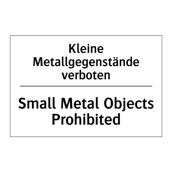 Kleine Metallgegenstände verboten/.../ - Small Metal Objects Prohibited