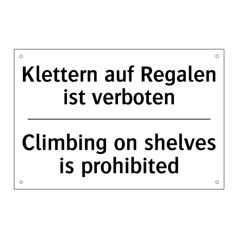 Klettern auf Regalen ist verboten/.../ - Climbing on shelves is prohibited/.../