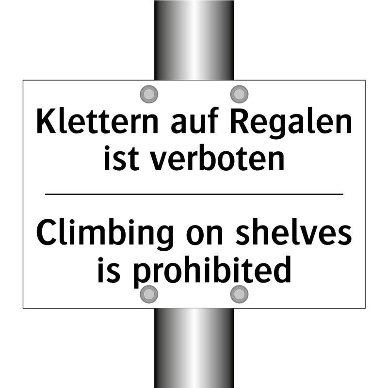 Klettern auf Regalen ist verboten/.../ - Climbing on shelves is prohibited/.../