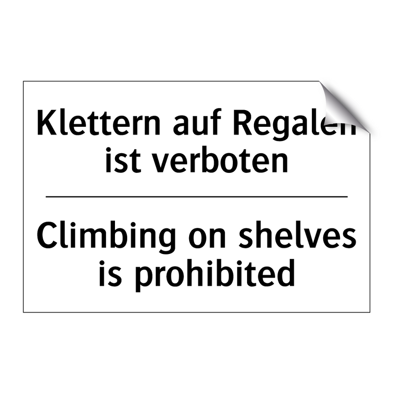Klettern auf Regalen ist verboten/.../ - Climbing on shelves is prohibited/.../