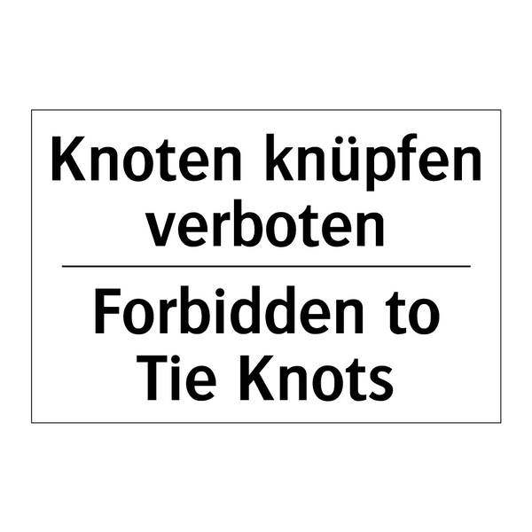 Knoten knüpfen verboten - Forbidden to Tie Knots
