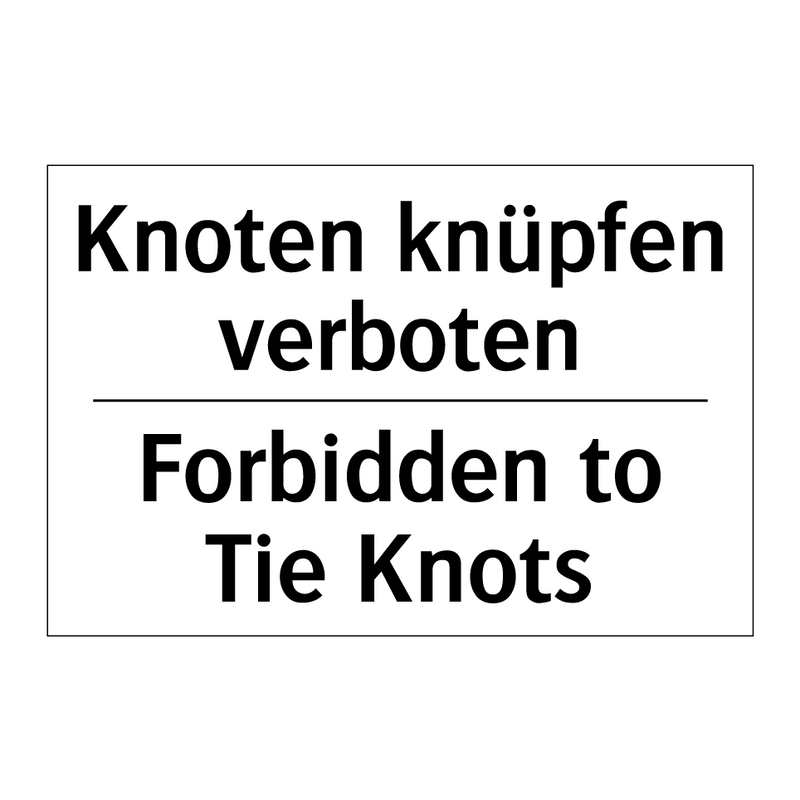Knoten knüpfen verboten - Forbidden to Tie Knots