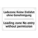 Ladezone Keine Einfahrt ohne Genehmigung/.../ - Loading zone No entry without /.../