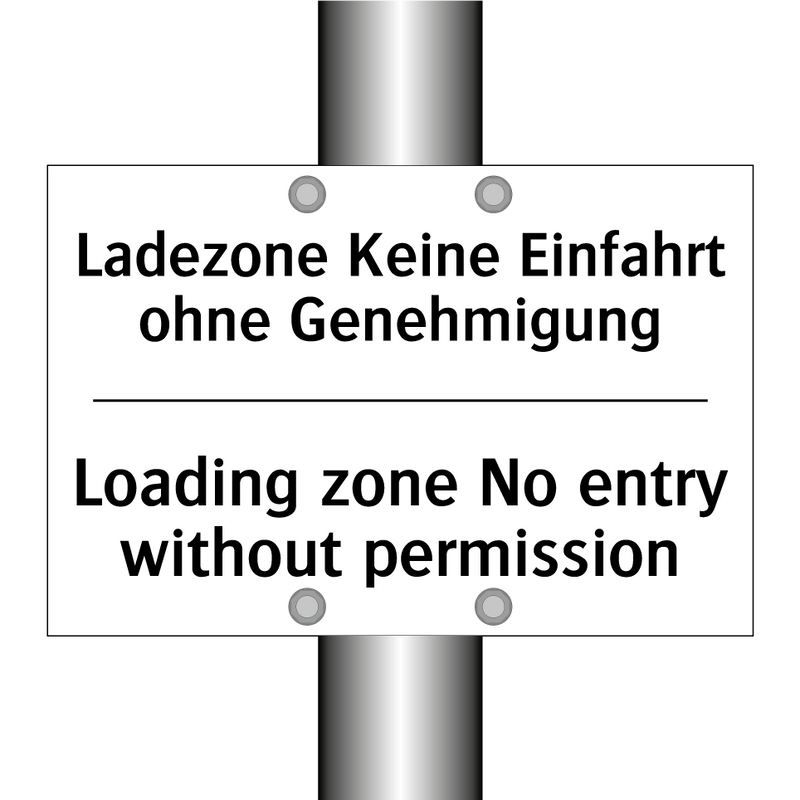 Ladezone Keine Einfahrt ohne Genehmigung/.../ - Loading zone No entry without /.../