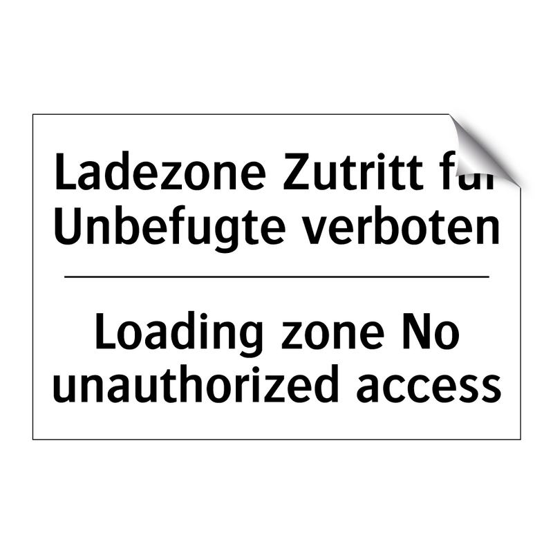 Ladezone Zutritt für Unbefugte /.../ - Loading zone No unauthorized access/.../