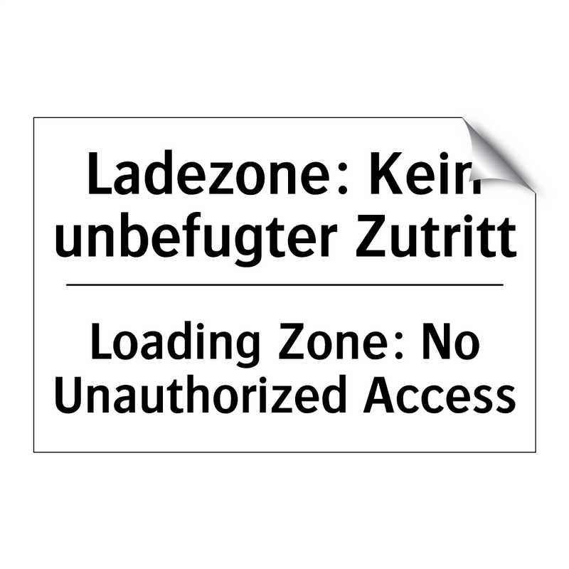 Ladezone: Kein unbefugter Zutritt/.../ - Loading Zone: No Unauthorized /.../