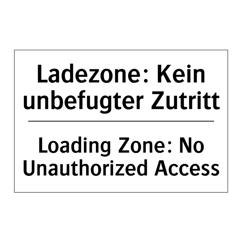 Ladezone: Kein unbefugter Zutritt/.../ - Loading Zone: No Unauthorized /.../