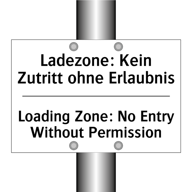Ladezone: Kein Zutritt ohne Erlaubnis/.../ - Loading Zone: No Entry Without /.../