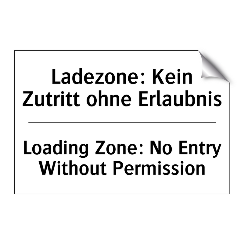 Ladezone: Kein Zutritt ohne Erlaubnis/.../ - Loading Zone: No Entry Without /.../