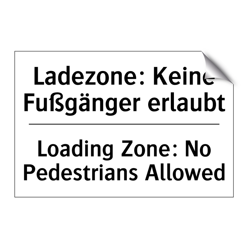 Ladezone: Keine Fußgänger erlaubt/.../ - Loading Zone: No Pedestrians Allowed/.../