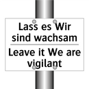 Lass es Wir sind wachsam - Leave it We are vigilant
