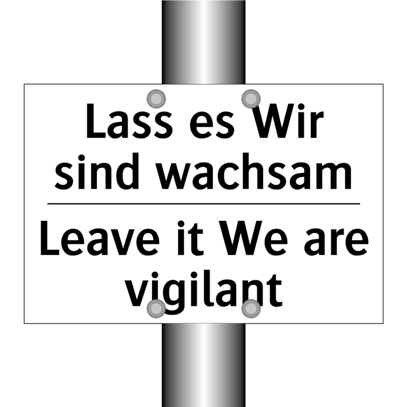 Lass es Wir sind wachsam - Leave it We are vigilant