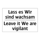 Lass es Wir sind wachsam - Leave it We are vigilant