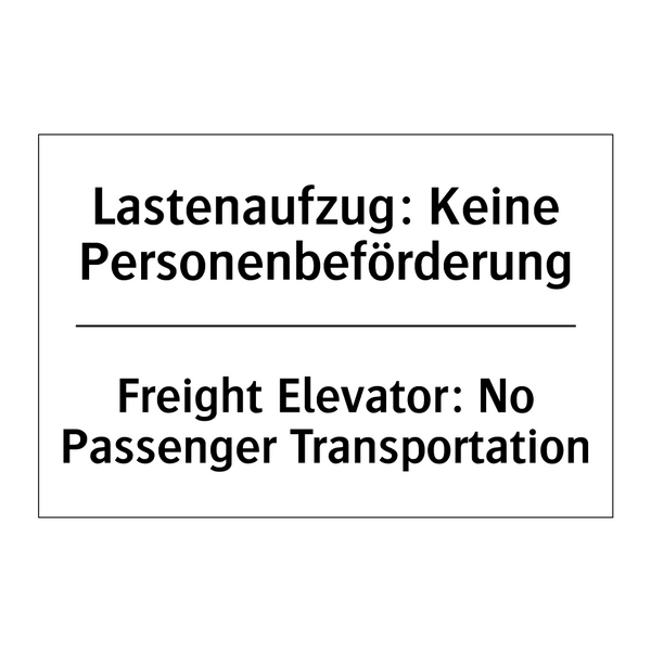 Lastenaufzug: Keine Personenbeförderung/.../ - Freight Elevator: No Passenger /.../