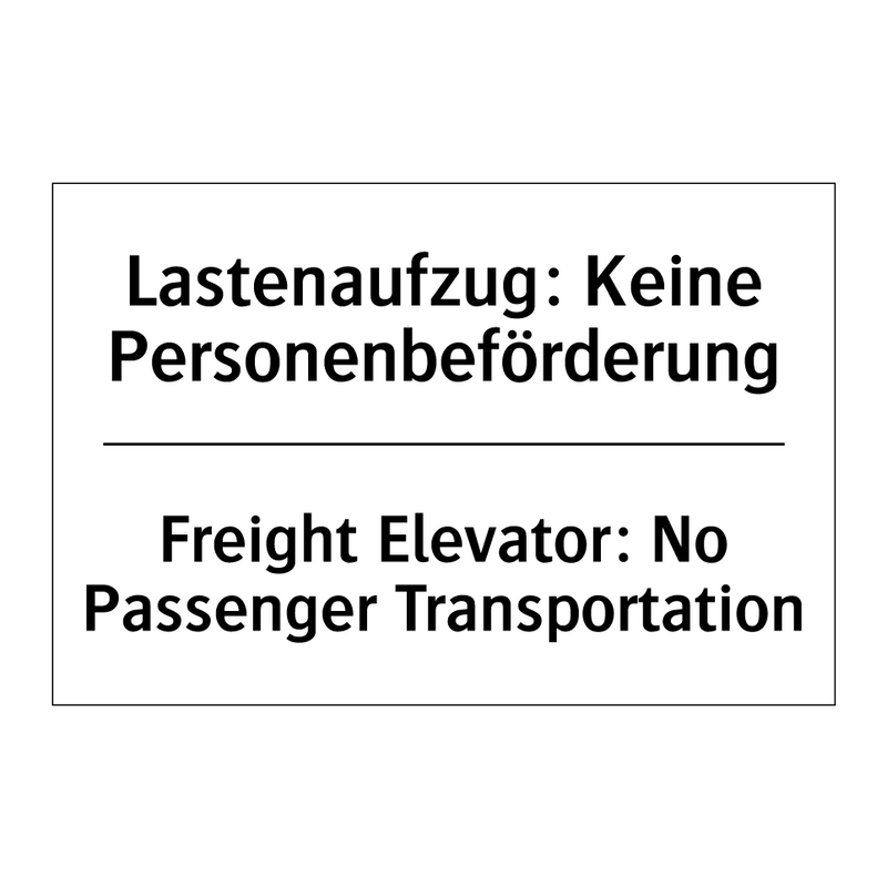 Lastenaufzug: Keine Personenbeförderung/.../ - Freight Elevator: No Passenger /.../