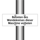 Betreten des Wendekreises dieser Maschine verboten