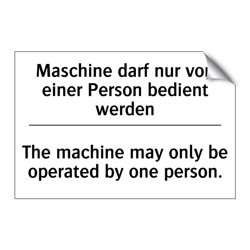 Maschine darf nur von einer Person /.../ - The machine may only be operated /.../