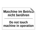 Maschine im Betrieb nicht berühren/.../ - Do not touch machine in operation/.../