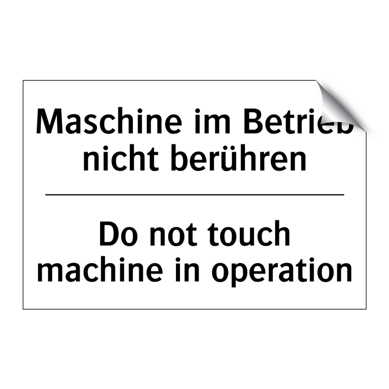 Maschine im Betrieb nicht berühren/.../ - Do not touch machine in operation/.../