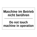 Maschine im Betrieb nicht berühren/.../ - Do not touch machine in operation/.../