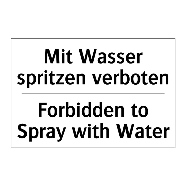 Mit Wasser spritzen verboten - Forbidden to Spray with Water