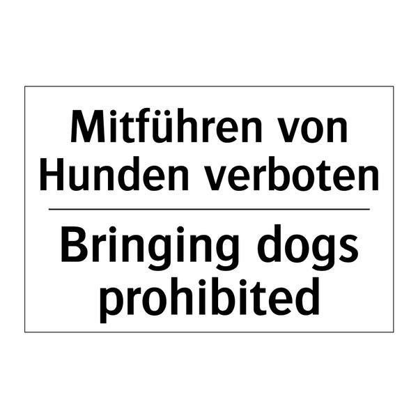 Mitführen von Hunden verboten - Bringing dogs prohibited