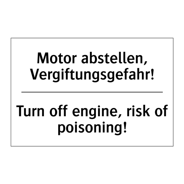 Motor abstellen, Vergiftungsgefahr!/.../ - Turn off engine, risk of poisoning!/.../