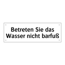 Betreten Sie das Wasser nicht barfuß