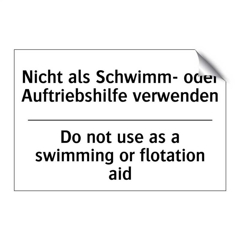 Nicht als Schwimm- oder Auftriebshilfe /.../ - Do not use as a swimming or flotation /.../