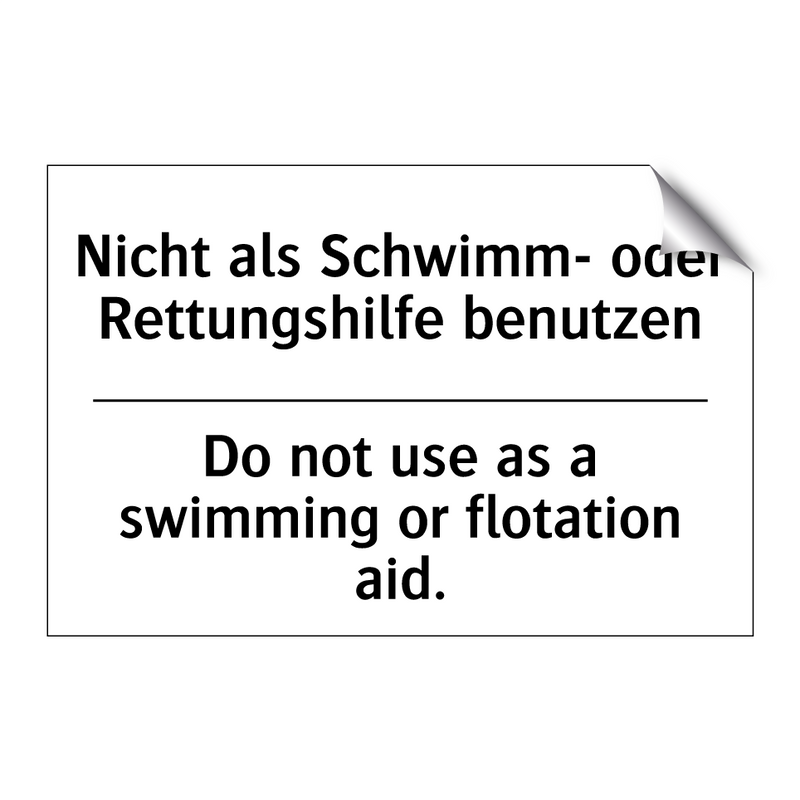 Nicht als Schwimm- oder Rettungshilfe /.../ - Do not use as a swimming or flotation /.../