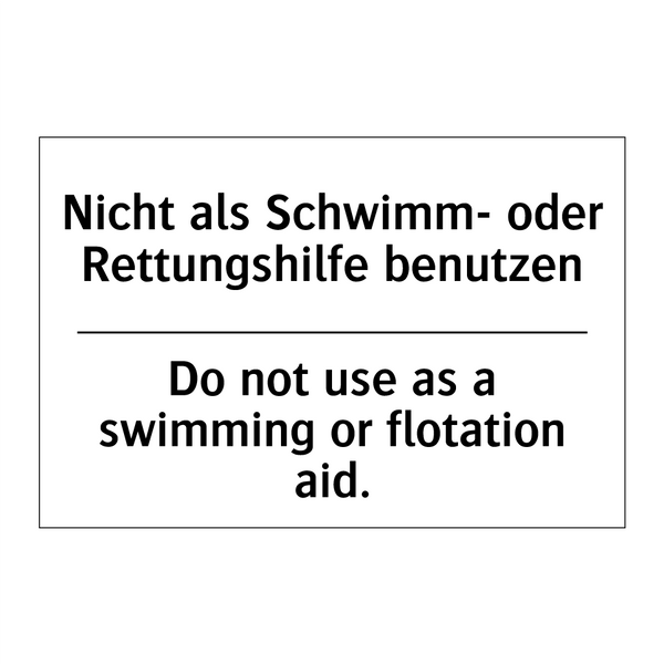 Nicht als Schwimm- oder Rettungshilfe /.../ - Do not use as a swimming or flotation /.../