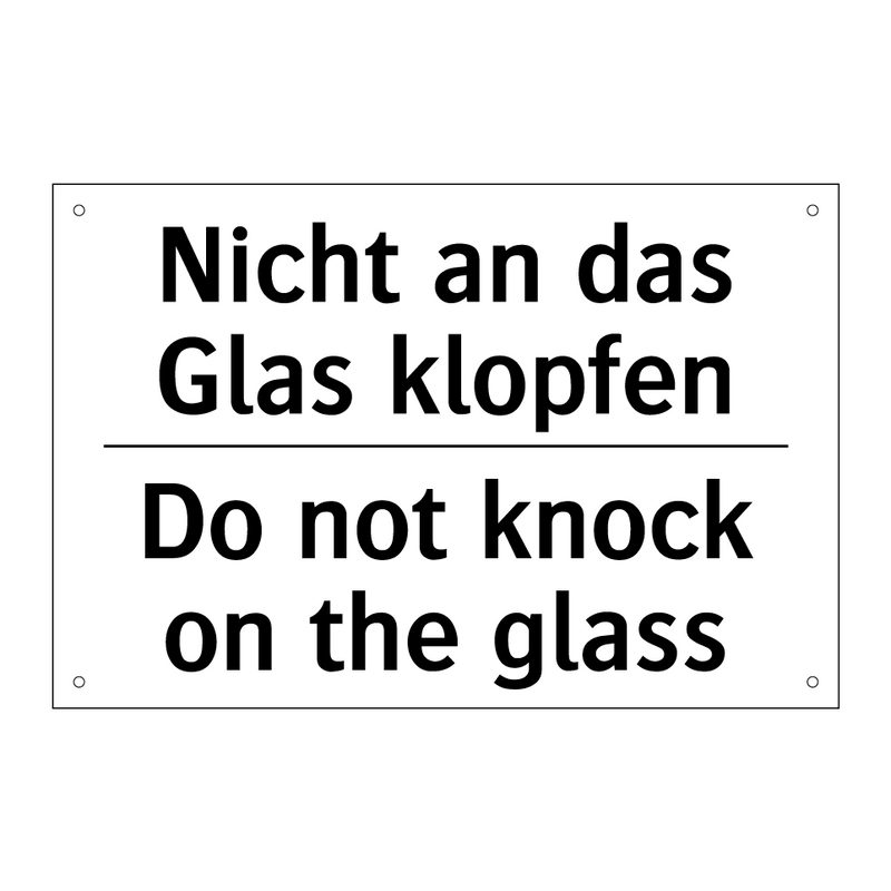 Nicht an das Glas klopfen - Do not knock on the glass