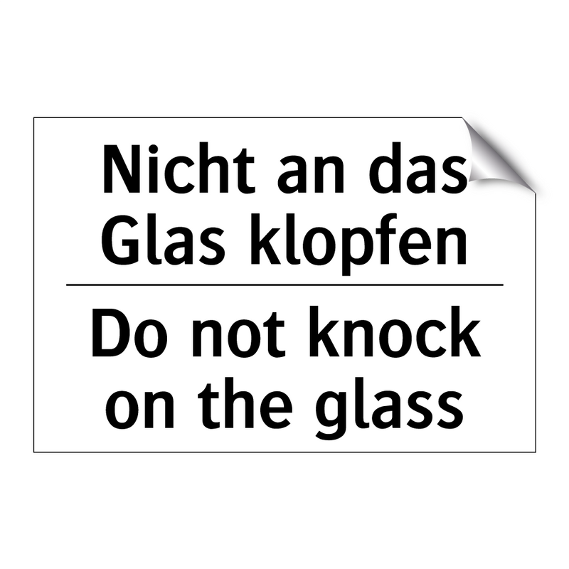 Nicht an das Glas klopfen - Do not knock on the glass