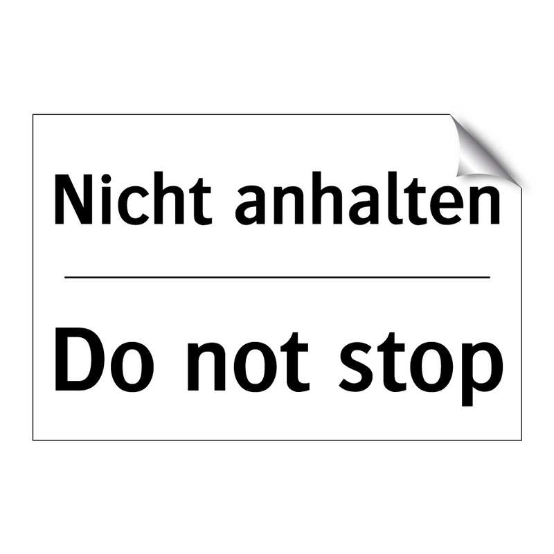 Nicht anhalten - Do not stop
