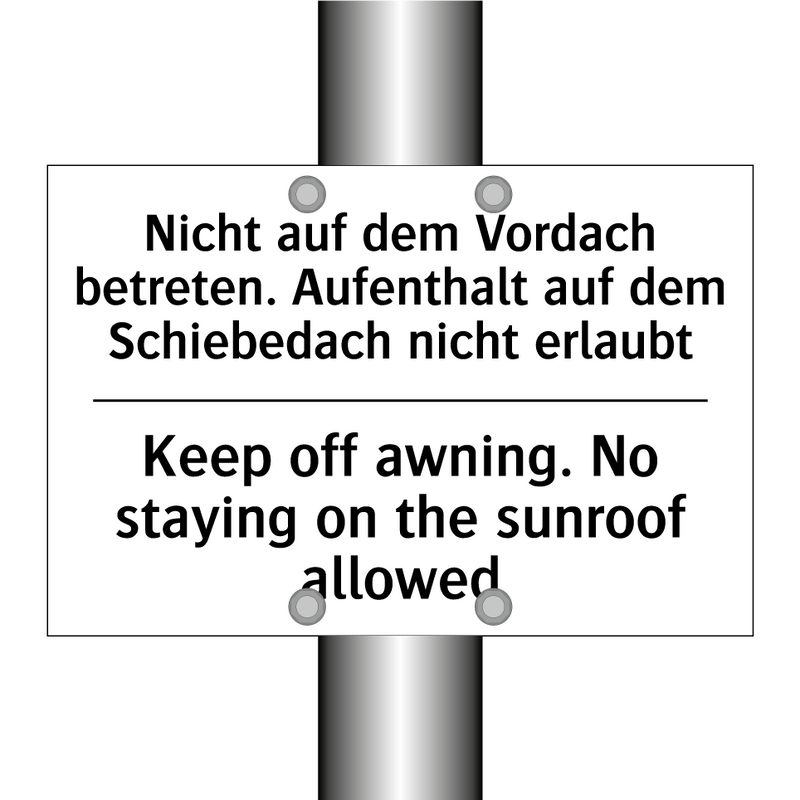 Nicht auf dem Vordach betreten. /.../ - Keep off awning. No staying on /.../