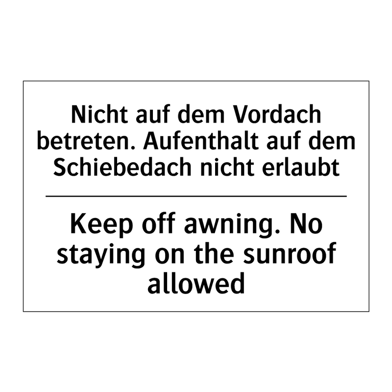 Nicht auf dem Vordach betreten. /.../ - Keep off awning. No staying on /.../