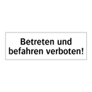 Betreten und befahren verboten!