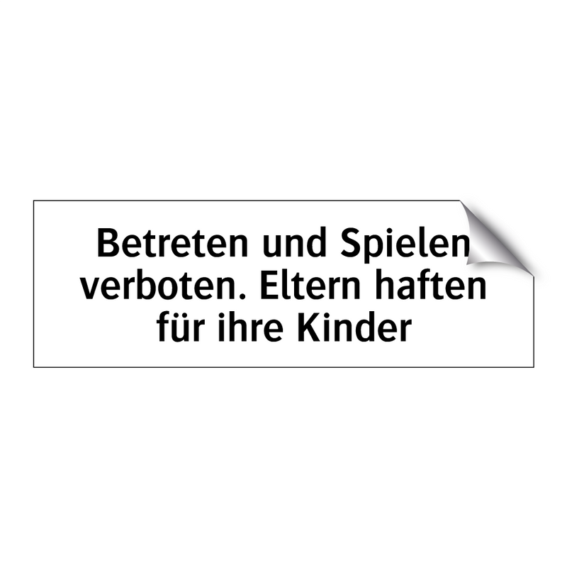 Betreten und Spielen verboten. Eltern haften für ihre Kinder