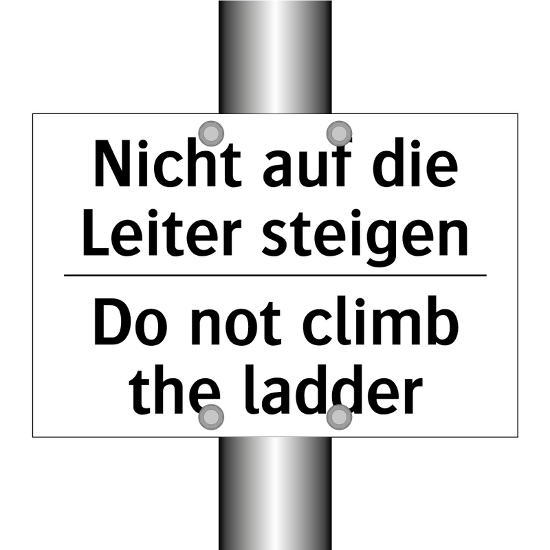 Nicht auf die Leiter steigen - Do not climb the ladder