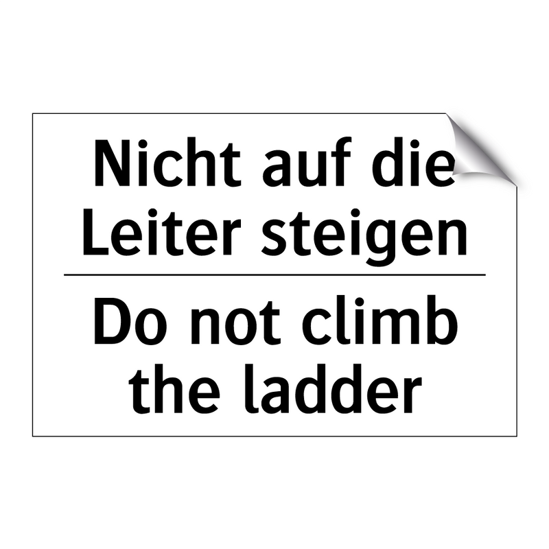 Nicht auf die Leiter steigen - Do not climb the ladder