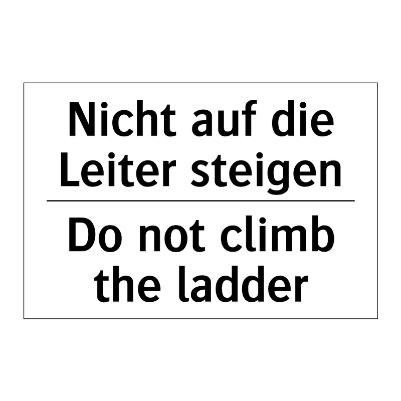 Nicht auf die Leiter steigen - Do not climb the ladder