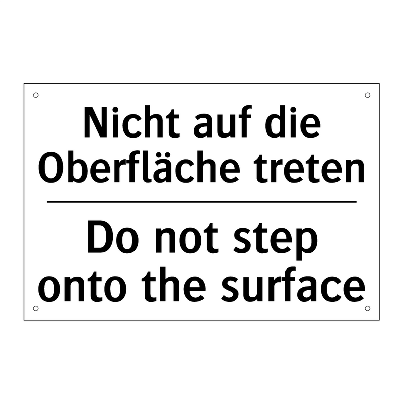 Nicht auf die Oberfläche treten/.../ - Do not step onto the surface